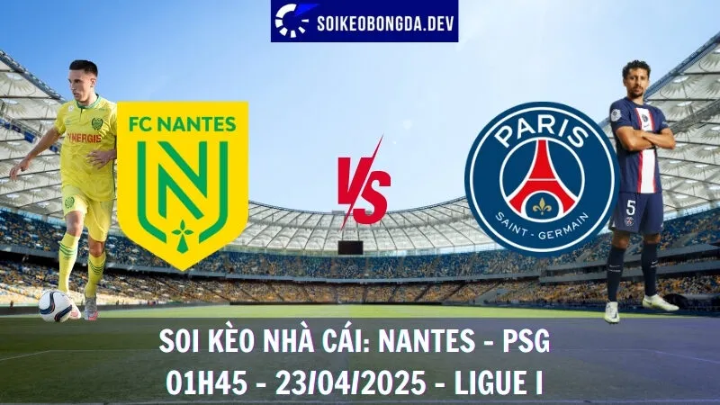 Soi kèo nhà cái Nantes vs PSG - 23/04/2025 - Ligue I